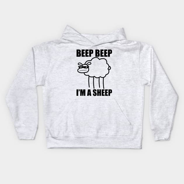 Beep. Beep. I'm a sheep. I said beep beep I'm a sheep Kids Hoodie by margaretcrass02